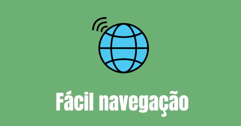 Imagem com o título: Fácil navegação