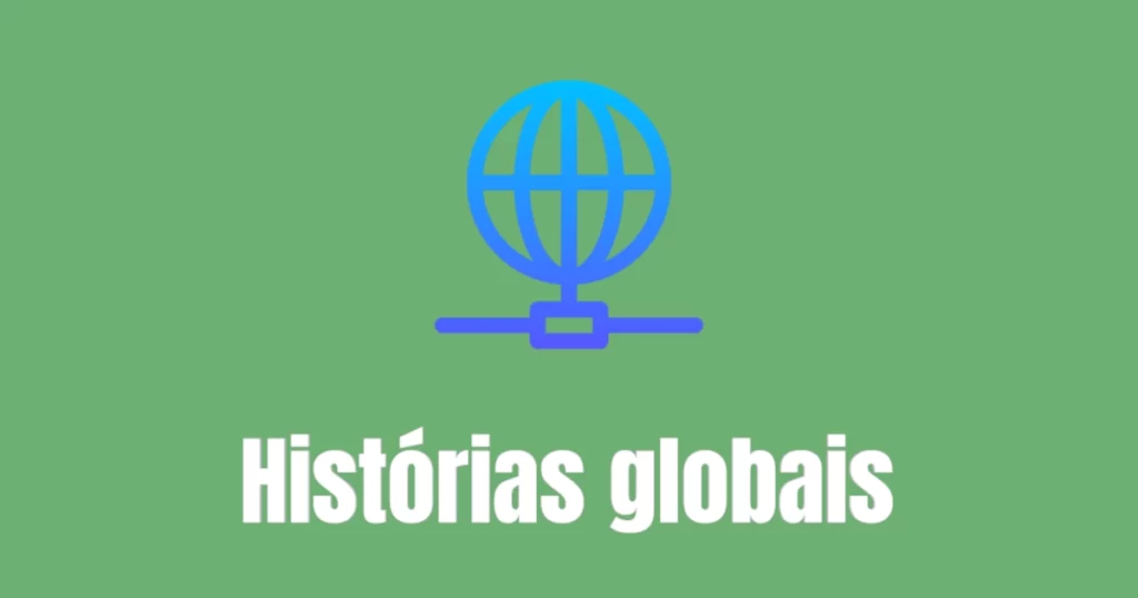 Imagem com o título: Histórias globais